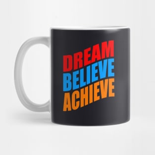 Dream believe achieve Mug